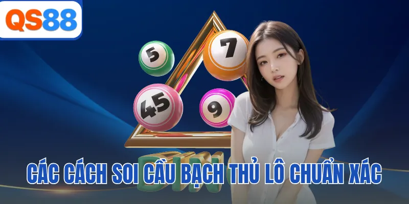 Các cách soi cầu bạch thủ lô chuẩn xác