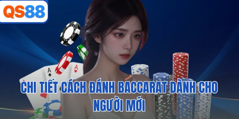 Chi tiết cách đánh baccarat dành cho người mới