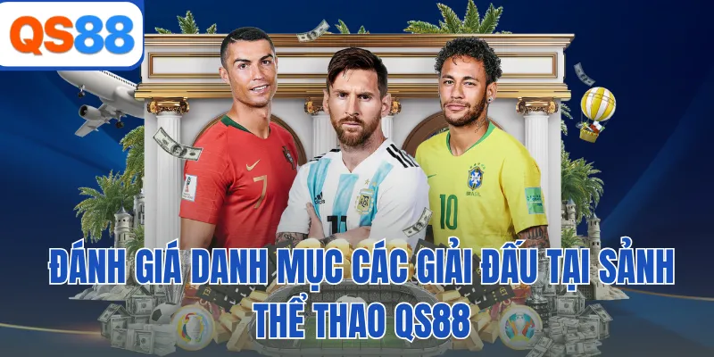 Đánh giá danh mục các giải đấu tại sảnh thể thao QS88