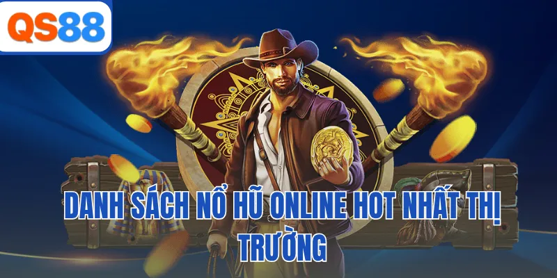 Danh sách nổ hũ online hot nhất thị trường